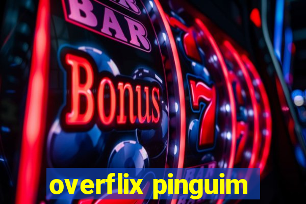 overflix pinguim